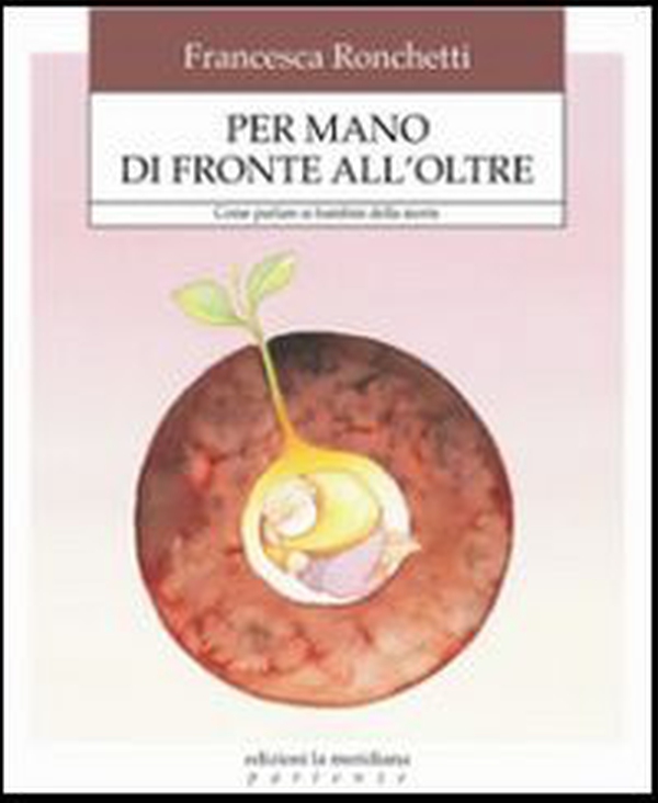 Per mano di fronte all'oltre. Come aiutare i bambini ad affrontare la verità della morte - Librerie.coop Per mano di fronte all'oltre. Come aiutare i bambini ad affrontare la verità della morte - Librerie.coop