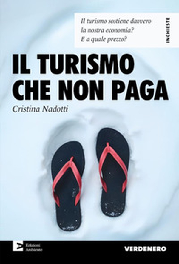 Il turismo che non paga. Il turismo sostiene davvero la nostra economia? E a quale prezzo? - Librerie.coop Il turismo che non paga. Il turismo sostiene davvero la nostra economia? E a quale prezzo? - Librerie.coop