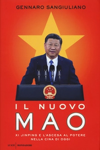 Il nuovo Mao. Xi Jinping e l'ascesa al potere nella Cina di oggi - Librerie.coop