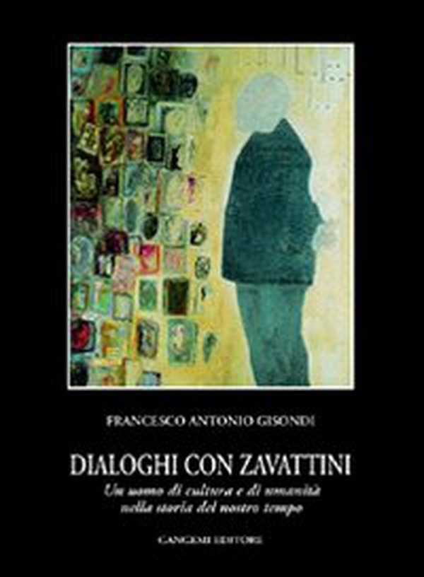 Dialoghi con Zavattini. Un uomo di cultura e di umanità nella storia del nostro tempo - Librerie.coop Dialoghi con Zavattini. Un uomo di cultura e di umanità nella storia del nostro tempo - Librerie.coop