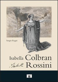 Isabella Colbran, Isabella Rossini. Cofanetto - Librerie.coop