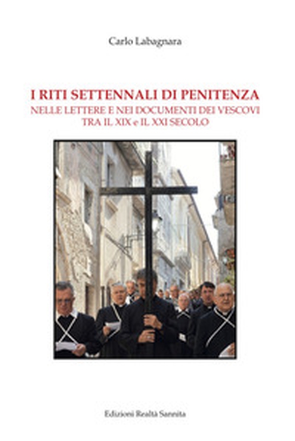 I riti settennali di penitenza. Nelle lettere e nei documenti dei vescovi tra il XIX e il XXI secolo - Librerie.coop I riti settennali di penitenza. Nelle lettere e nei documenti dei vescovi tra il XIX e il XXI secolo - Librerie.coop