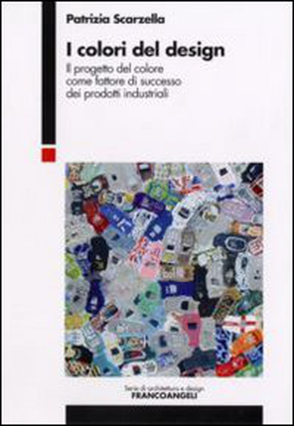 I colori del design. Il progetto del colore come fattore di successo dei prodotti industriali - Librerie.coop I colori del design. Il progetto del colore come fattore di successo dei prodotti industriali - Librerie.coop