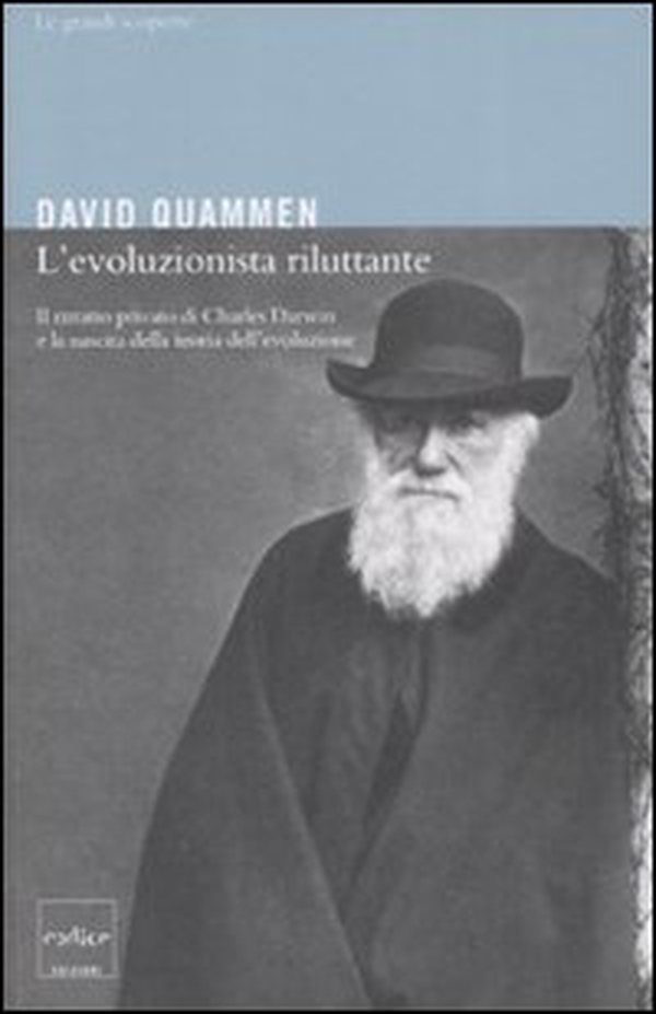 L'evoluzionista riluttante. Il ritratto privato di Charles Darwin e la nascita della teoria dell'evoluzione - Librerie.coop L'evoluzionista riluttante. Il ritratto privato di Charles Darwin e la nascita della teoria dell'evoluzione - Librerie.coop