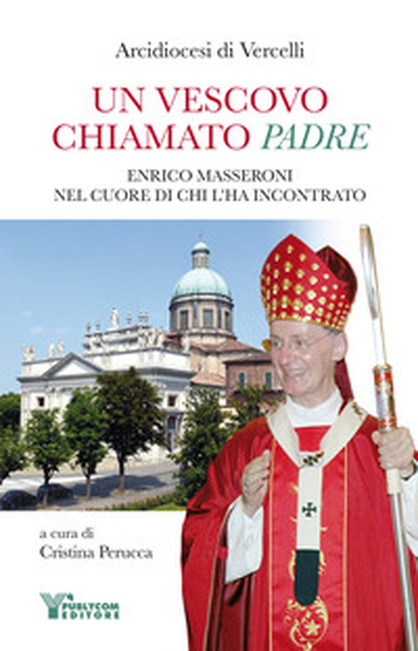 Un vescovo chiamato padre. Enrico Masseroni nel cuore di chi l'ha incontrato - Librerie.coop Un vescovo chiamato padre. Enrico Masseroni nel cuore di chi l'ha incontrato - Librerie.coop