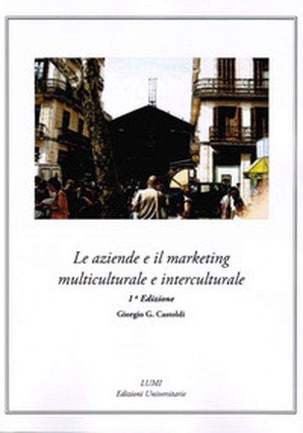 Le aziende e il marketing multiculturale e interculturale - Librerie.coop Le aziende e il marketing multiculturale e interculturale - Librerie.coop