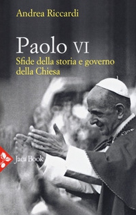 Paolo VI. Sfide della storia e governo della Chiesa - Librerie.coop