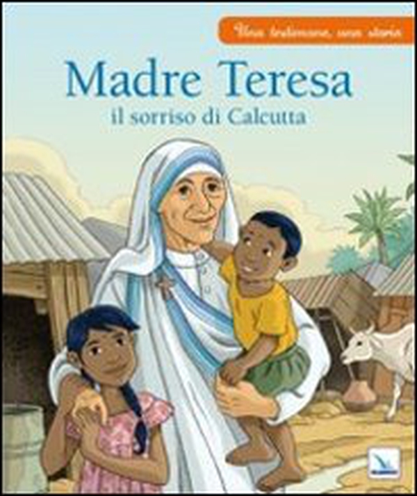 Madre Teresa il sorriso di Calcutta - Librerie.coop Madre Teresa il sorriso di Calcutta - Librerie.coop