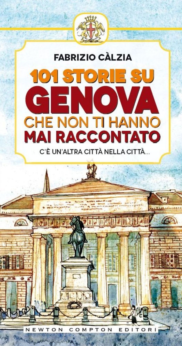 101 storie su Genova che non ti hanno mai raccontato - Librerie.coop 101 storie su Genova che non ti hanno mai raccontato - Librerie.coop
