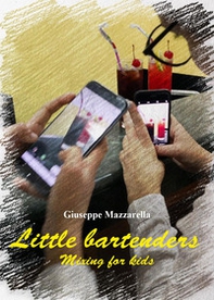 Little bartenders. Mixing for kids - Librerie.coop