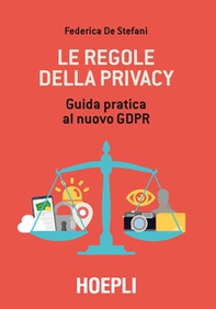 Le regole della privacy. Guida pratica al nuovo GDPR - Librerie.coop