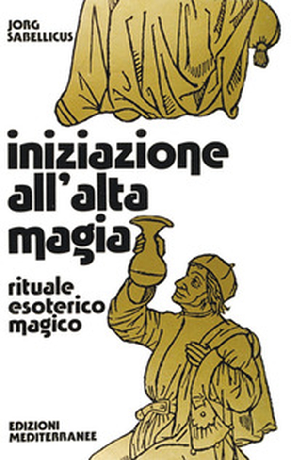 Iniziazione all'alta magia. Rituale esoterico-magico - Librerie.coop Iniziazione all'alta magia. Rituale esoterico-magico - Librerie.coop