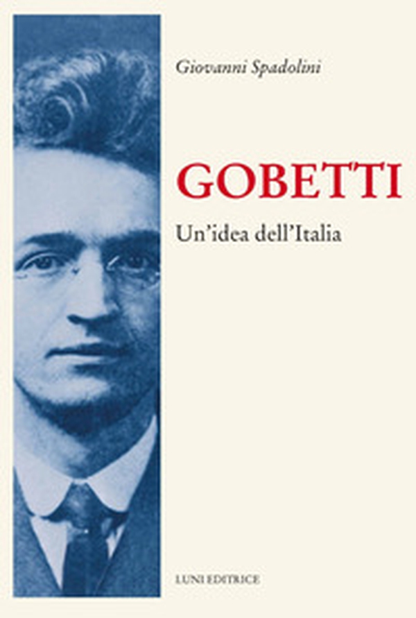 Gobetti. Un'idea dell'Italia - Librerie.coop Gobetti. Un'idea dell'Italia - Librerie.coop