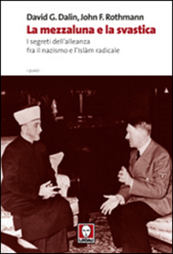La mezzaluna e la svastica. I segreti dell'alleanza fra il nazismo e l'Islam radicale - Librerie.coop La mezzaluna e la svastica. I segreti dell'alleanza fra il nazismo e l'Islam radicale - Librerie.coop