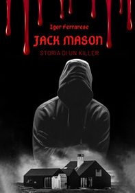 Jack Mason. Storia di un killer - Librerie.coop
