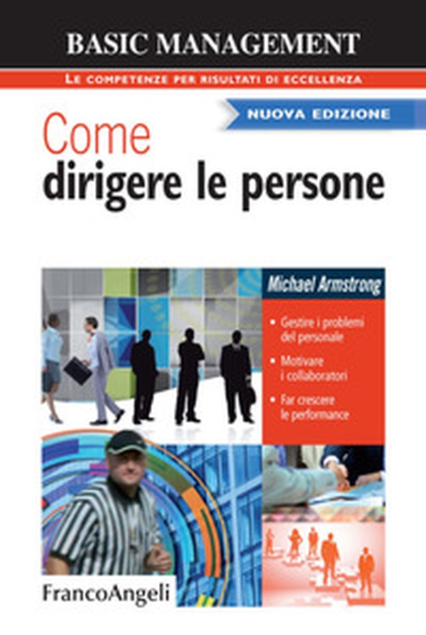 Come dirigere le persone. Gestire i problemi del personale. Motivare i collaboratori. Far crescere le performance - Librerie.coop Come dirigere le persone. Gestire i problemi del personale. Motivare i collaboratori. Far crescere le performance - Librerie.coop