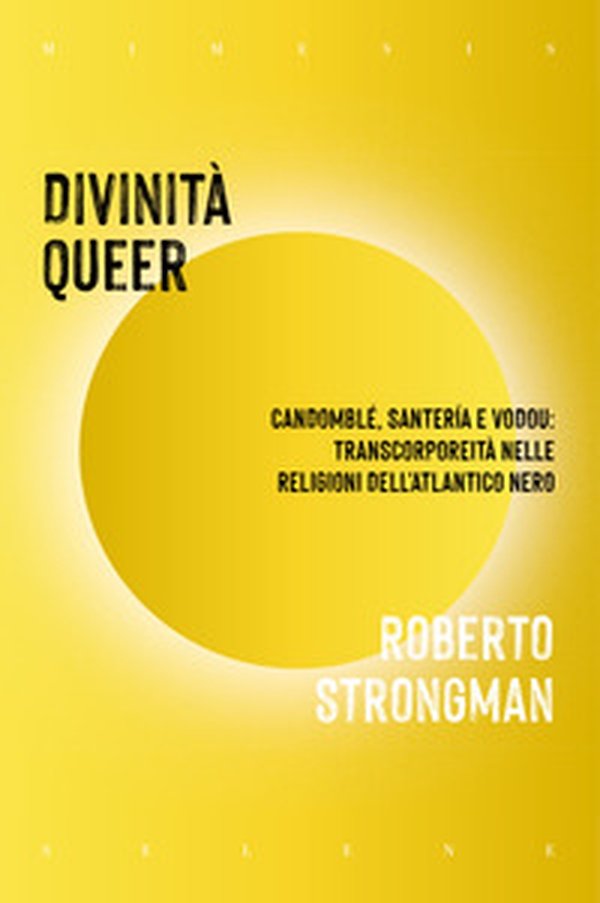 Divinità queer. Candomblé, santeria e vodou: transcorporeità nelle religioni dell'Atlantico nero - Librerie.coop Divinità queer. Candomblé, santeria e vodou: transcorporeità nelle religioni dell'Atlantico nero - Librerie.coop