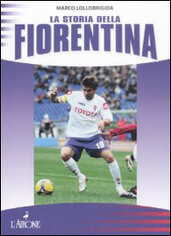 La storia della Fiorentina - Librerie.coop La storia della Fiorentina - Librerie.coop
