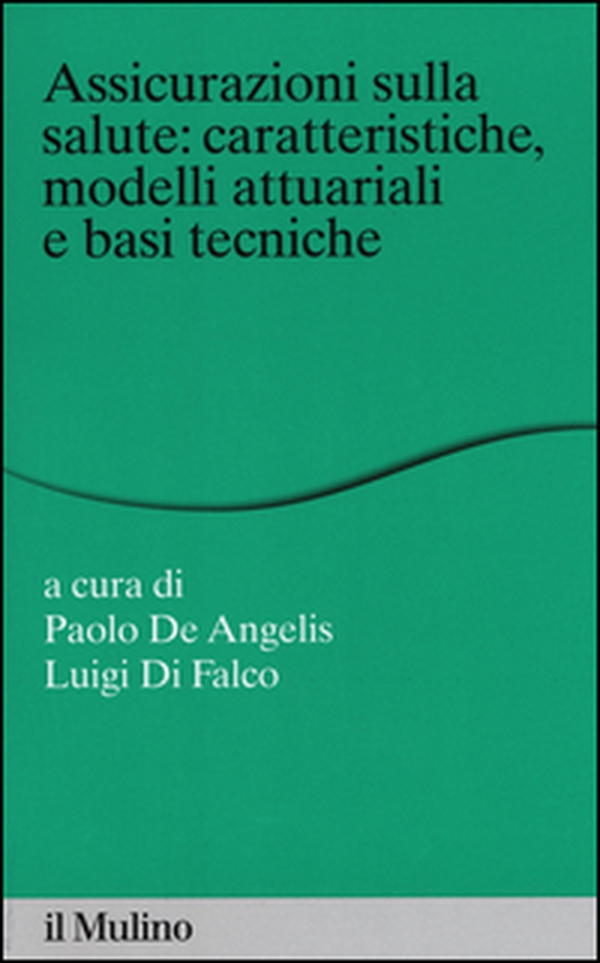 Assicurazioni sulla salute: caratteristiche, modelli attuariali e basi tecniche - Librerie.coop Assicurazioni sulla salute: caratteristiche, modelli attuariali e basi tecniche - Librerie.coop