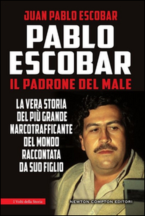 Pablo Escobar. Il padrone del male - Librerie.coop Pablo Escobar. Il padrone del male - Librerie.coop