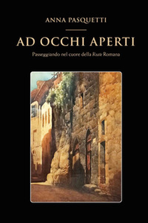 Ad occhi aperti. Passeggiando nel cuore della Reate Romana - Librerie.coop Ad occhi aperti. Passeggiando nel cuore della Reate Romana - Librerie.coop
