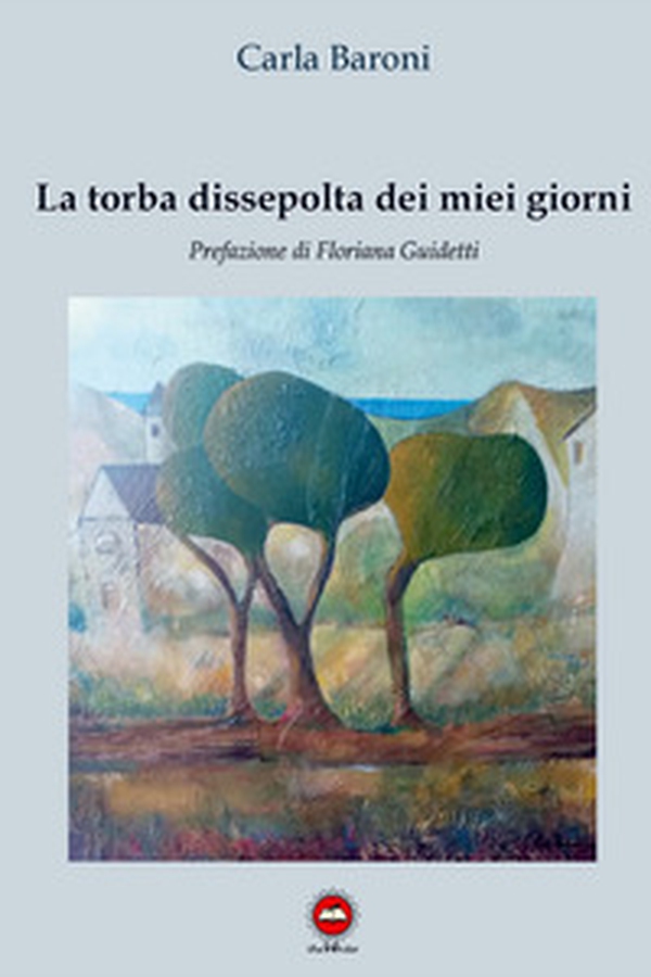 La torba dissepolta dei miei giorni - Librerie.coop La torba dissepolta dei miei giorni - Librerie.coop