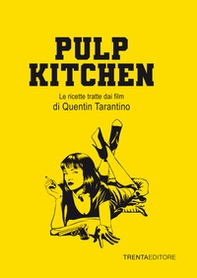 Pulp Kitchen. Le ricette tratte dai film di Quentin Tarantino - Librerie.coop