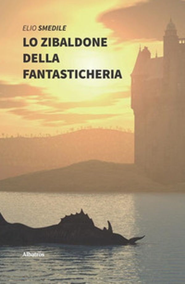 Lo zibaldone della fantasticheria. Racconti fantasiosi e favole naturalistiche - Librerie.coop Lo zibaldone della fantasticheria. Racconti fantasiosi e favole naturalistiche - Librerie.coop