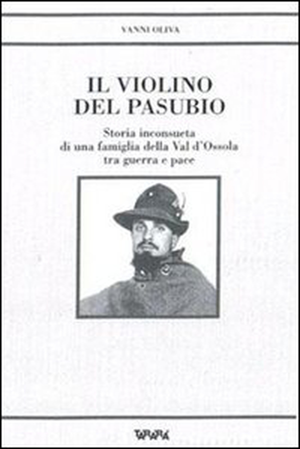 Il violino del Pasubio. Storia inconsueta di una famiglia della val d'Ossola tra guerra e pace - Librerie.coop Il violino del Pasubio. Storia inconsueta di una famiglia della val d'Ossola tra guerra e pace - Librerie.coop