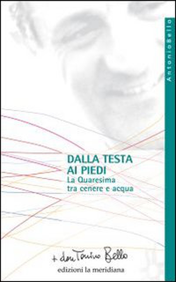 Dalla testa ai piedi. La Quaresima tra cenere e acqua - Librerie.coop Dalla testa ai piedi. La Quaresima tra cenere e acqua - Librerie.coop