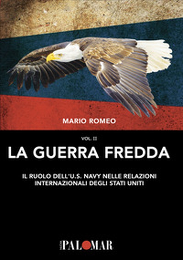 La Guerra Fredda. Il ruolo della U.S. Navy nelle relazioni internazionali degli Stati Uniti - Librerie.coop La Guerra Fredda. Il ruolo della U.S. Navy nelle relazioni internazionali degli Stati Uniti - Librerie.coop