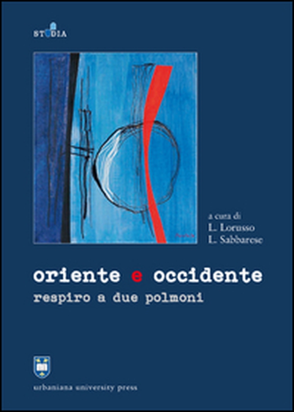 Oriente e Occidente. Respiro a due polmoni - Librerie.coop Oriente e Occidente. Respiro a due polmoni - Librerie.coop