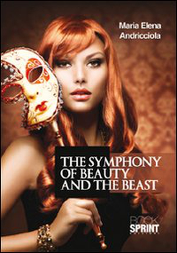 The symphony of beauty and the beast. Ediz. italiana - Librerie.coop The symphony of beauty and the beast. Ediz. italiana - Librerie.coop