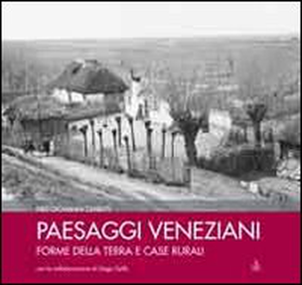 Paesaggi veneziani. Forme della terra e case rurali - Librerie.coop Paesaggi veneziani. Forme della terra e case rurali - Librerie.coop