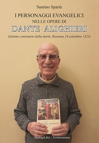 I personaggi evangelici nelle opere di Dante Alighieri. (Settimo centenario della morte, Ravenna 14 settembre 1321) - Librerie.coop