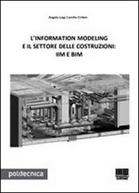 L'information modeling e il settore delle costruzioni: IIM e BIM - Librerie.coop