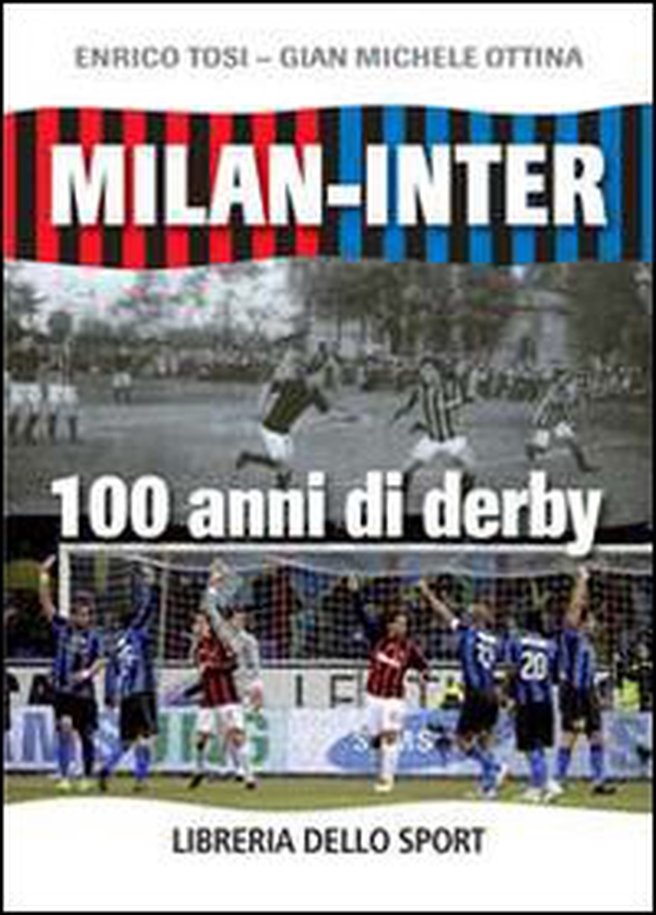 Milan-Inter. 100 anni di derby - Librerie.coop Milan-Inter. 100 anni di derby - Librerie.coop