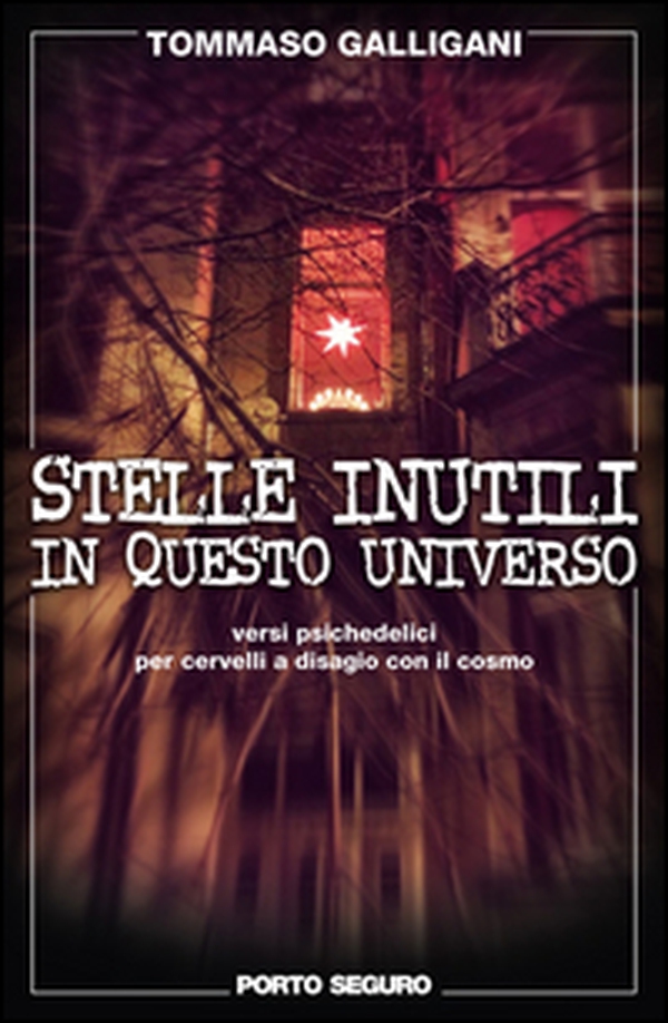 Stelle inutili in questo universo. Versi psichedelici per cervelli a disagio con il cosmo - Librerie.coop Stelle inutili in questo universo. Versi psichedelici per cervelli a disagio con il cosmo - Librerie.coop
