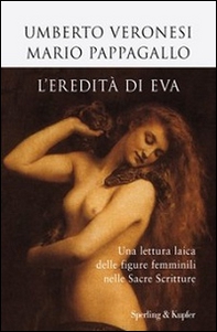 L'eredità di Eva. Una lettura laica delle figure femminili nelle sacre scritture - Librerie.coop