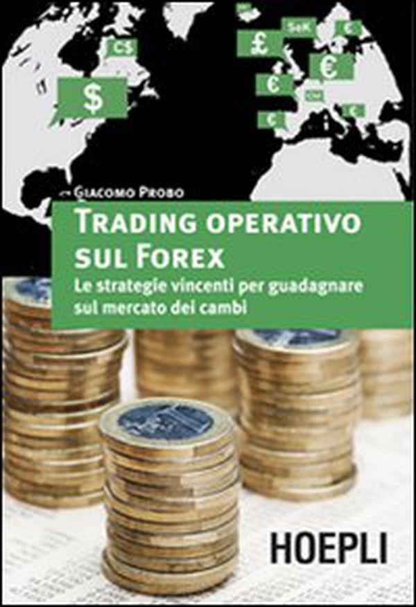 Trading operativo sul Forex. Le strategie vincenti per guadagnare sul mercato dei cambi - Librerie.coop Trading operativo sul Forex. Le strategie vincenti per guadagnare sul mercato dei cambi - Librerie.coop