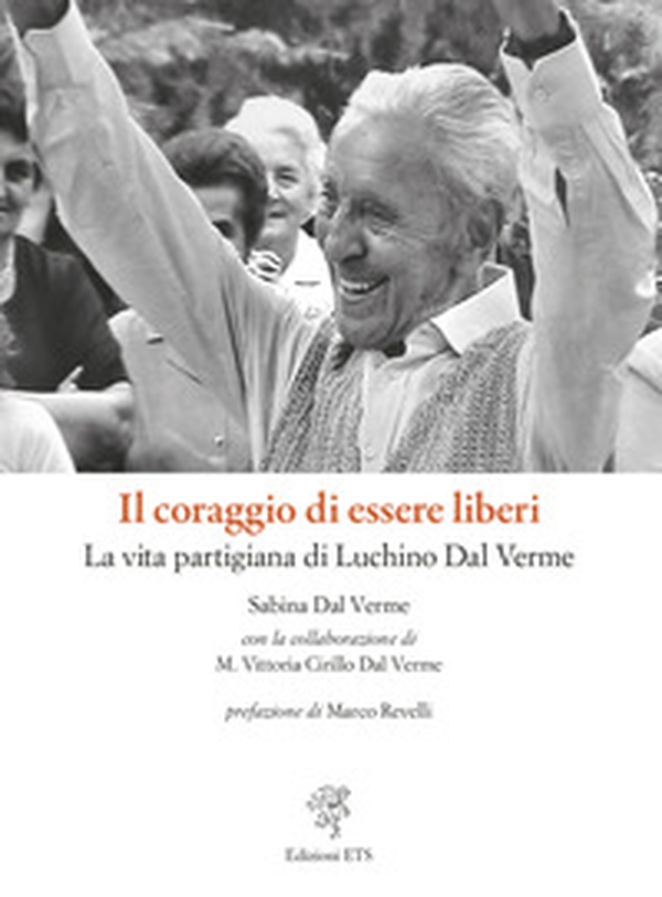 Il coraggio di essere liberi. La vita partigiana di Luchino Dal Verme - Librerie.coop Il coraggio di essere liberi. La vita partigiana di Luchino Dal Verme - Librerie.coop