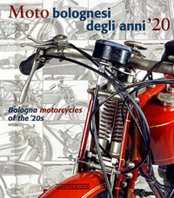 Moto bolognesi degli anni '20. Ediz. italiana e inglese - Librerie.coop Moto bolognesi degli anni '20. Ediz. italiana e inglese - Librerie.coop