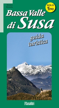 Bassa Valle di Susa. Guida turistica - Librerie.coop