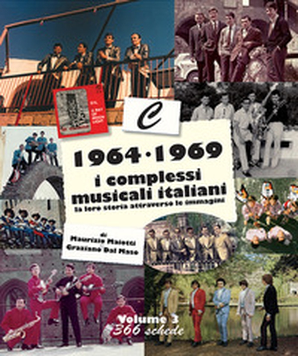 1964-1969: i complessi musicali italiani. La loro storia attraverso le immagini - Vol. 3 - Librerie.coop 1964-1969: i complessi musicali italiani. La loro storia attraverso le immagini - Vol. 3 - Librerie.coop