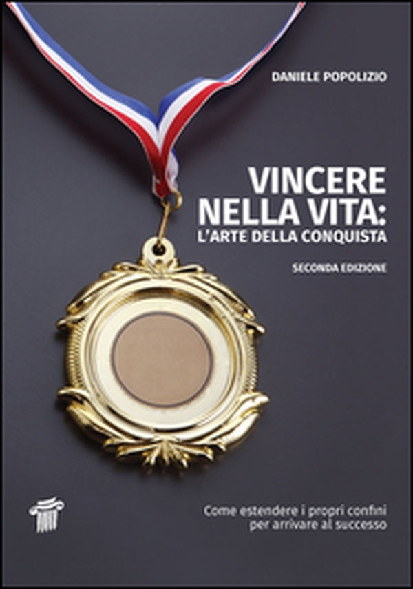 Vincere nella vita. L'arte della conquista. Come estendere i propri confini per arrivare al successo - Librerie.coop Vincere nella vita. L'arte della conquista. Come estendere i propri confini per arrivare al successo - Librerie.coop