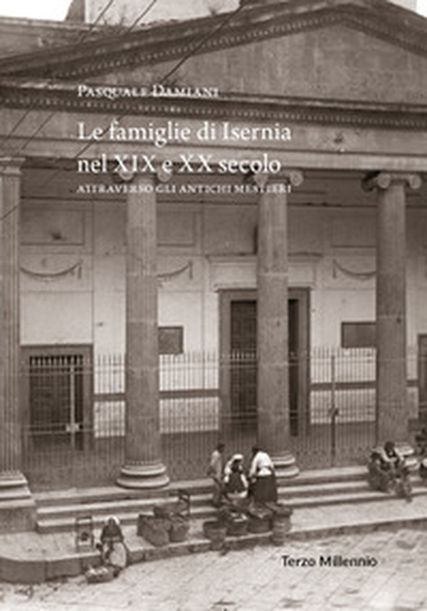 Le famiglie di Isernia nel XIX e nel XX secolo attraverso gli antichi mestieri - Librerie.coop Le famiglie di Isernia nel XIX e nel XX secolo attraverso gli antichi mestieri - Librerie.coop