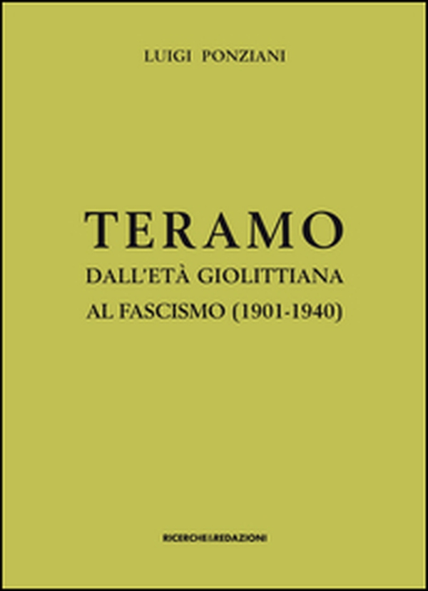Teramo dall'età giolittiana al fascismo (1901-1940). Crisi di identità e ipotesi municipalista - Librerie.coop Teramo dall'età giolittiana al fascismo (1901-1940). Crisi di identità e ipotesi municipalista - Librerie.coop