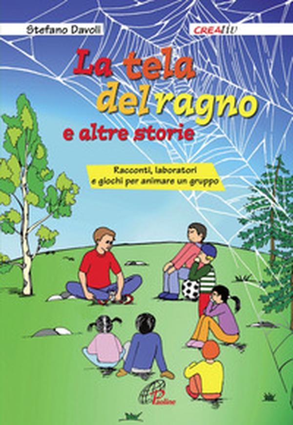 La tela del ragno e altre storie. Racconti, laboratori e giochi per animare un gruppo - Librerie.coop La tela del ragno e altre storie. Racconti, laboratori e giochi per animare un gruppo - Librerie.coop