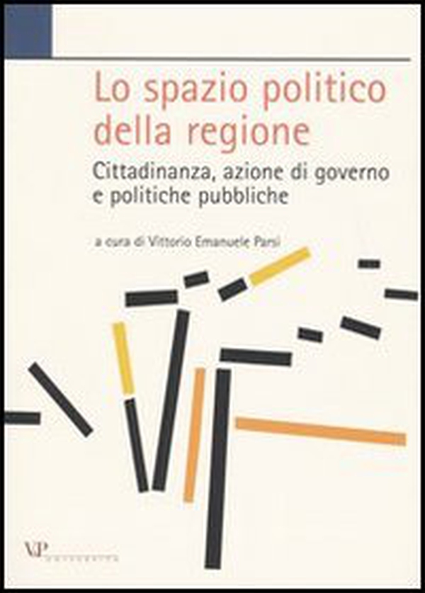 Lo spazio politico della regione. Cittadinanza, azione di governo e politiche pubbliche - Librerie.coop Lo spazio politico della regione. Cittadinanza, azione di governo e politiche pubbliche - Librerie.coop