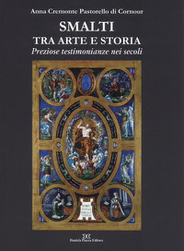 Smalti tra arte e storia. Preziose testimonianze nei secoli - Librerie.coop Smalti tra arte e storia. Preziose testimonianze nei secoli - Librerie.coop